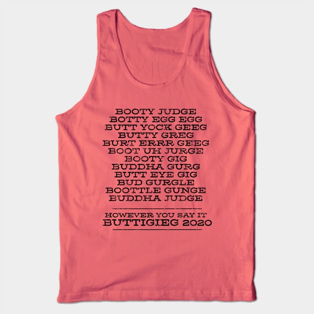 How do you say Mayor Pete Buttigieg's name? Funny list of ways people say it Tank Top by YourGoods